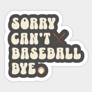 Sorry can’t Baseball bye Sticker